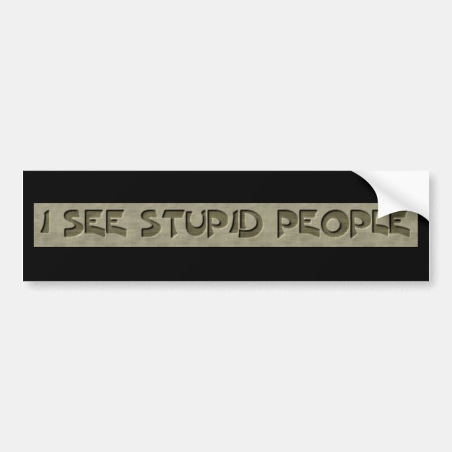 I See Stupid People Bumper Sticker (Front)