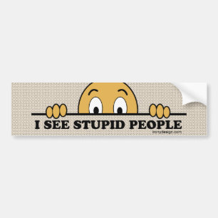 I See Stupid People Bumper Sticker