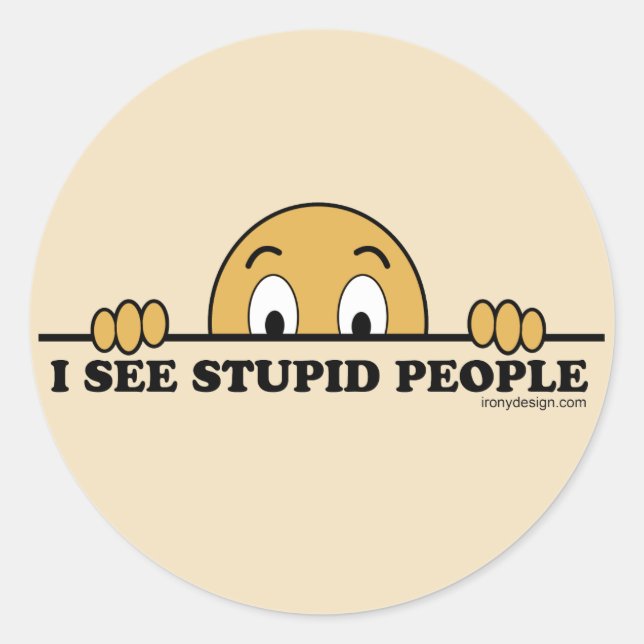 I See Stupid People Classic Round Sticker (Front)