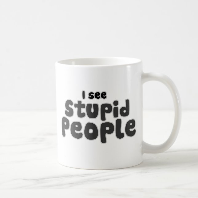 I see Stupid People Coffee Mug (Right)