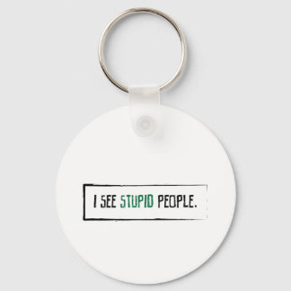 I See Stupid People Keychain
