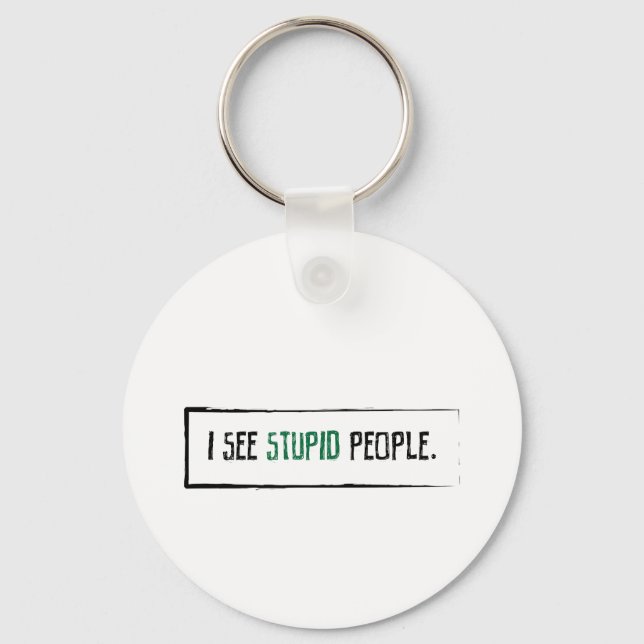 I See Stupid People Keychain (Front)
