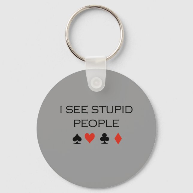 I see stupid people T-shirt Keychain (Front)