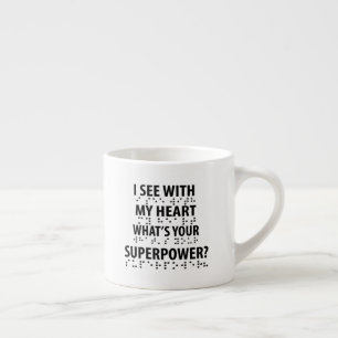 I See With My Heart - Blindness Braille Espresso Cup