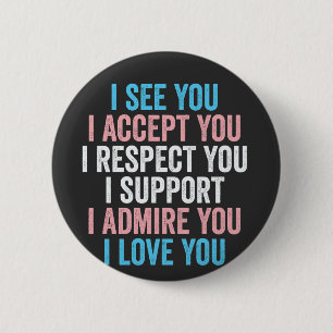 I See You, I Accept You I Respect You Trans LGBT 2 Inch Round Button