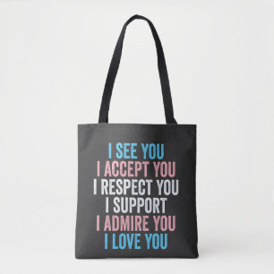 I See You, I Accept You I Respect You Trans LGBT Tote Bag