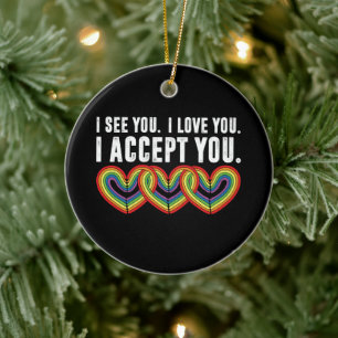 I See You I Love U I Accept You Rainbow LGBTQ Ceramic Ornament