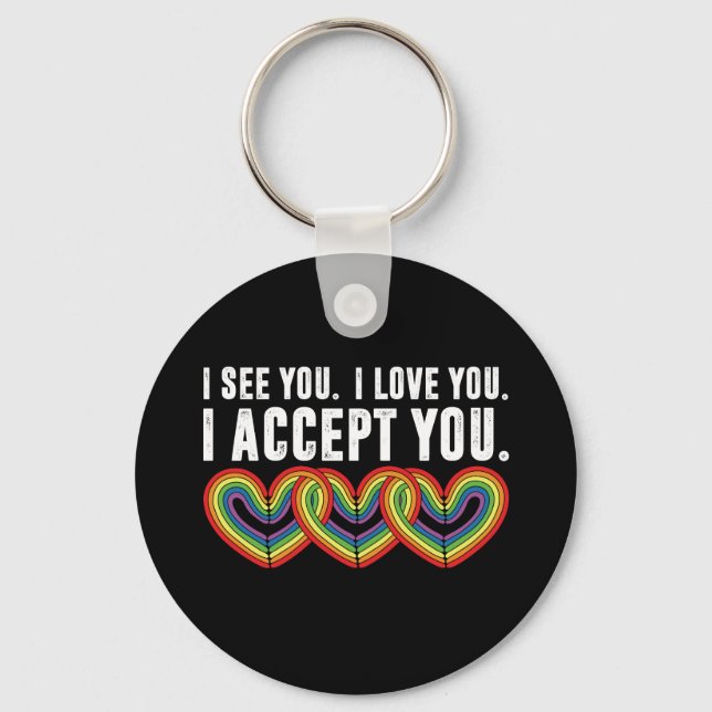 I See You I Love U I Accept You Rainbow LGBTQ Keychain (Front)