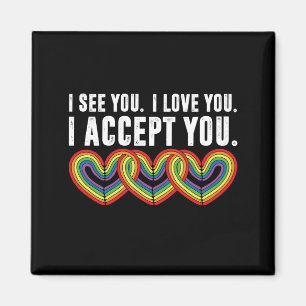 I See You I Love U I Accept You Rainbow LGBTQ Magnet