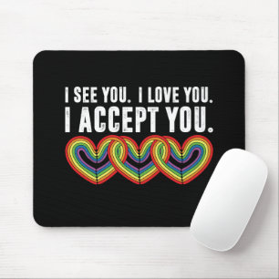 I See You I Love U I Accept You Rainbow LGBTQ Mouse Pad