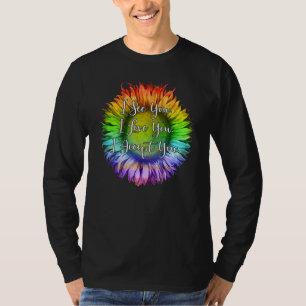 I See You I Love You I Accept You Lgbtq Ally Gay P T-Shirt