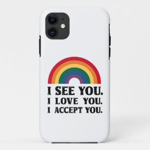 I See You I Love You I Accept You LGBTQ  iPhone 11 Case