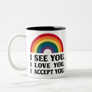 I See You I Love You I Accept You LGBTQ Two-Tone Coffee Mug