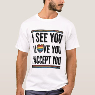I See You Love You Accept You Pride Shirt Design_1