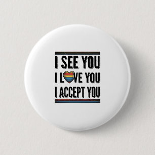 I See You Love You Accept You Pride Shirt Design_1 2 Inch Round Button