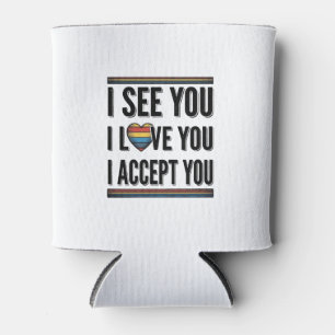 I See You Love You Accept You Pride Shirt Design_1 Can Cooler