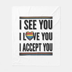 I See You Love You Accept You Pride Shirt Design_1 Fleece Blanket