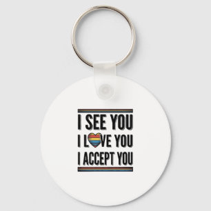 I See You Love You Accept You Pride Shirt Design_1 Keychain