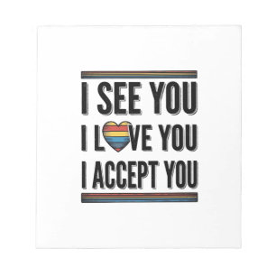 I See You Love You Accept You Pride Shirt Design_1 Notepad