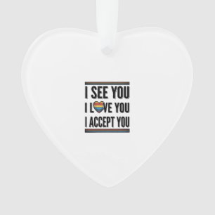 I See You Love You Accept You Pride Shirt Design_1 Ornament