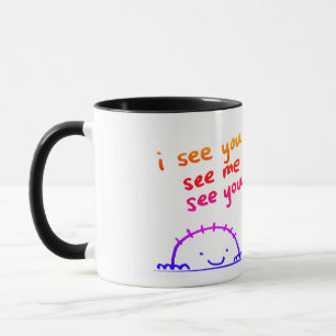 "I see you, see me, see you" 11-oz mug in color