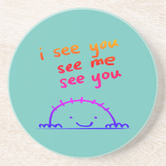 I see you, see me, see you - coaster