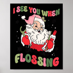 I See You When Flossing Christmas Dentist Santa Fl Poster