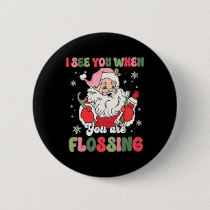 I See You When Flossing Christmas Dentist Xmas Flo 2 Inch Round Button