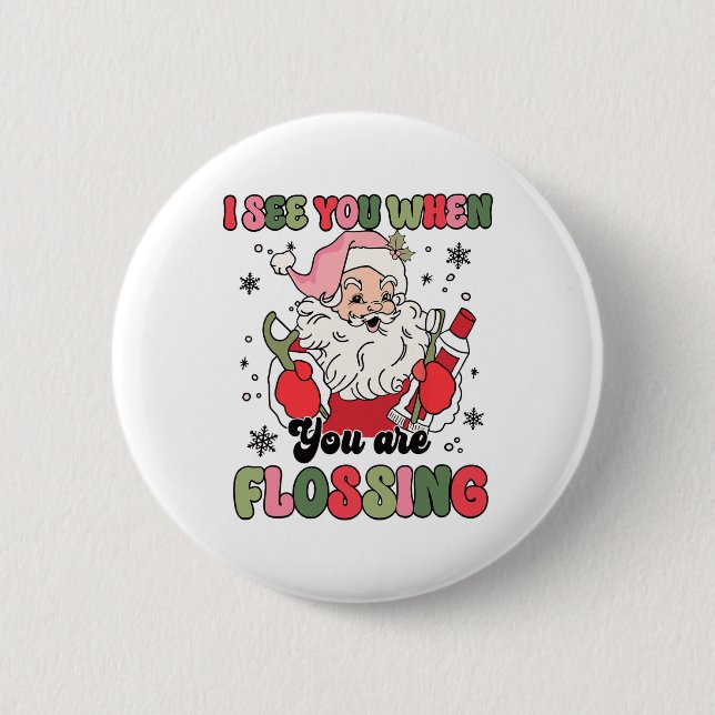 I See You When Flossing Christmas Dentist Xmas Flo 2 Inch Round Button (Front)
