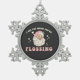 I See You When You’re Flossing Christmas Dental Snowflake Pewter Christmas Ornament