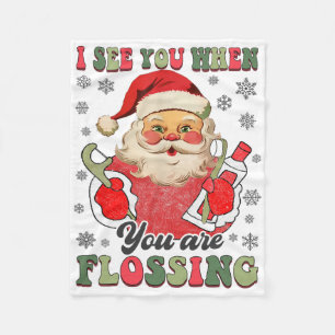 I See You When Your Flossing Christmas Dentist Xma Fleece Blanket