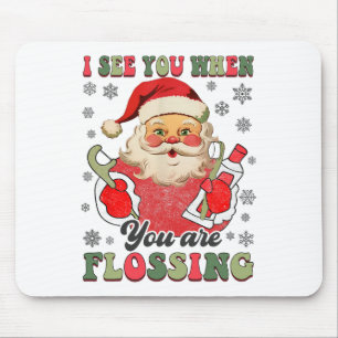 I See You When Your Flossing Christmas Dentist Xma Mouse Pad