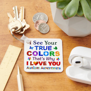 I See Your TRUE COLORS Keychain