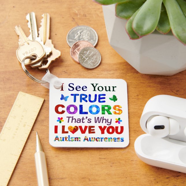 I See Your TRUE COLORS Keychain (Desk)
