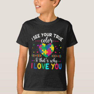 I See Your True Colour Autism Awareness Day Love H T-Shirt