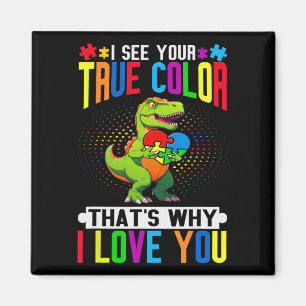 I See Your True Colour That's Why I Love You Autis Magnet