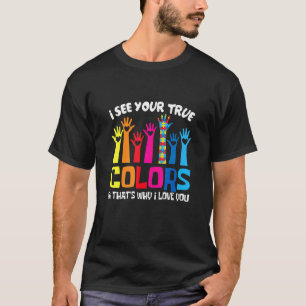 I See Your True Colours I Love You Hands Autism Aw T-Shirt