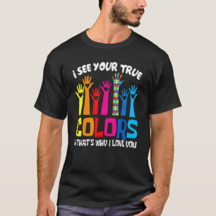 I See Your True Colours I Love You Hands Autism Aw T-Shirt