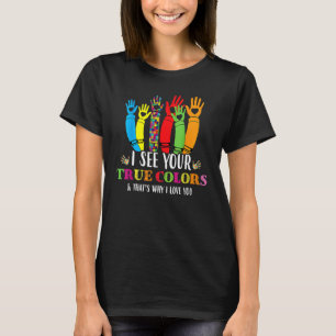 I See Your True Colours That's Why I Love You Auti T-Shirt