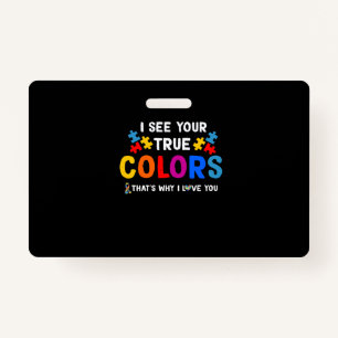 I See your True Colours That's Why I Love You Badge
