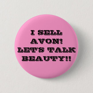 I SELL AVON! LET'S TALK BEAUTY!! 2 INCH ROUND BUTTON