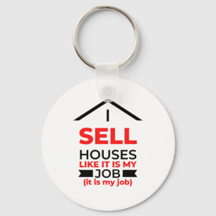 I Sell Houses Like It Is My Job 2 Keychain