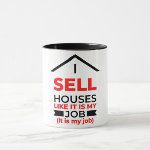 I Sell Houses Like It Is My Job 2 Mug