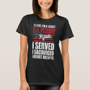 I Served I Sacrificed I Regret Nothing I m a U S V T-Shirt