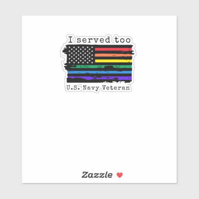 "I Served Too" LGBTQ - Navy Veteran (Sheet)