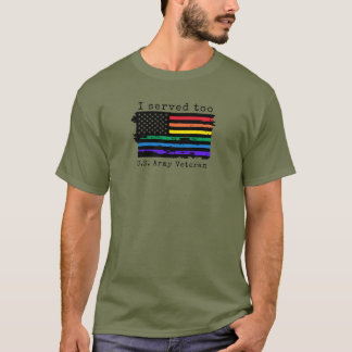 I Served Too - Men's Shirt. U.S. Army Veteran.  T-Shirt