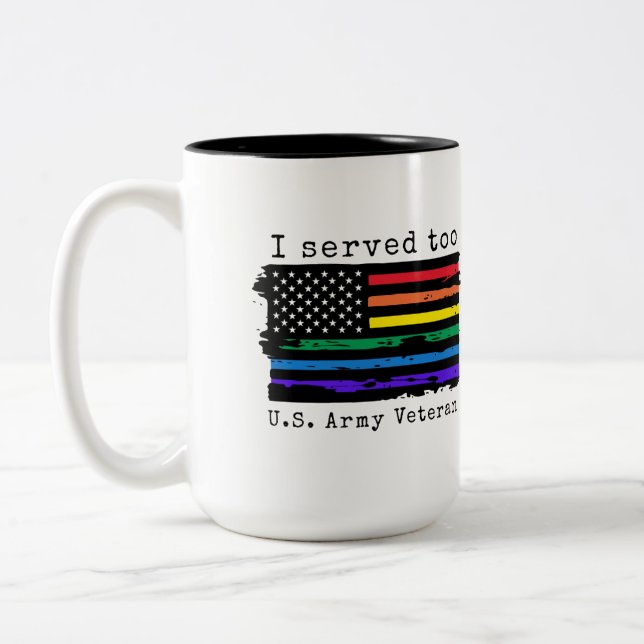 I Served Too U.S. Army Veteran LGBTQ+ Mug  (Left)