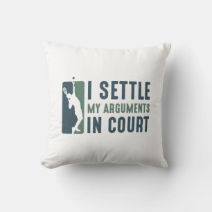 I Settle My Arguments In Court Throw Pillow