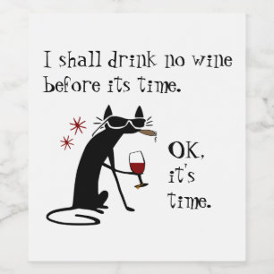 I Shall Drink No Wine Before Its Time Wine Label