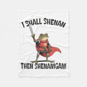 I Shall Shenan Then Shenanigan Cute Quest Frog  Fleece Blanket